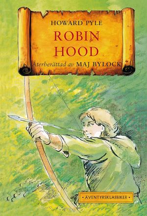 Robin Hood / Howard Pyle ; återberättad av Maj Bylock ; illustrationer av Tor Morisse