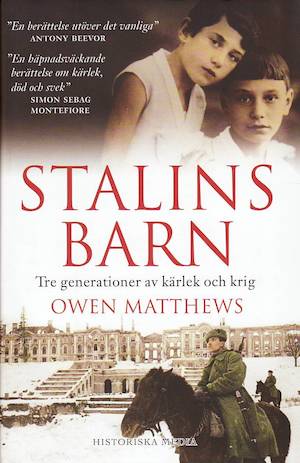Stalins barn : tre generationar av kärlek och krig / Owen Matthews ; översättning: Claes Göran Green ; [faktagranskning: Kristian Gerner]