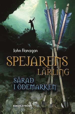 Sårad i ödemarken / John Flanagan ; översättning: Ingmar Wennerberg