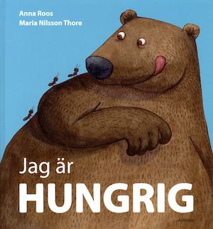 Jag är hungrig / Anna Roos, Maria Nilsson Thore