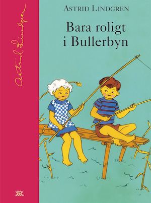 Bara roligt i Bullerbyn / Astrid Lindgren ; illustrationer av Ingrid Vang Nyman