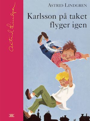 Karlsson på taket flyger igen / Astrid Lindgren ; illustrationer av Ilon Wikland