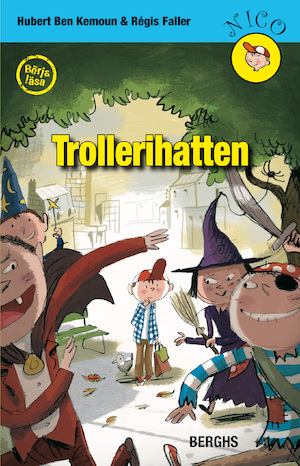 Trollerihatten / Hubert Ben Kemoun ; illustrationer av Régis Faller ; från franskan av Anna Falk