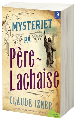 Mysteriet på Père-Lachaise : [andra Victor Legris mysteriet] / Claude Izner ; översättning av Johanna Hedenberg