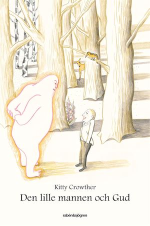 Den lille mannen och Gud / Kitty Crowther ; svensk text av Lennart Hellsing