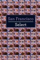 San Francisco select / [written by: Lisa Crovo Dion] ; [edited by Tom Stainer] ; [maps: James Macdonald ; photography: Ryan Pyle ...]
