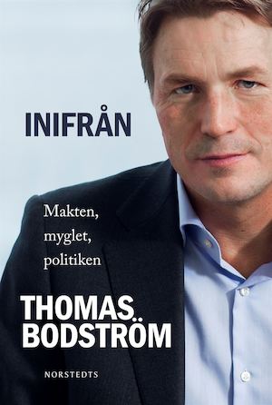Inifrån : makten, myglet, politiken / Thomas Bodström