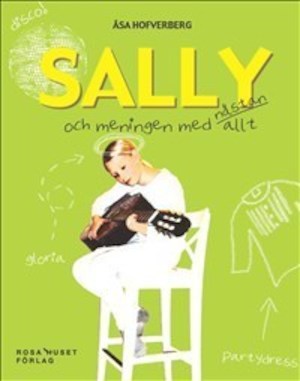 Sally och meningen med nästan allt / Åsa Hofverberg