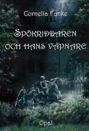 Spökriddaren och hans väpnare / Cornelia Funke ; översatt av Gunilla Borén ; [illustrationer: Friedrich Hechelmann]