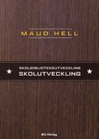 Skolbiblioteksutveckling - skolutveckling / Maud Hell
