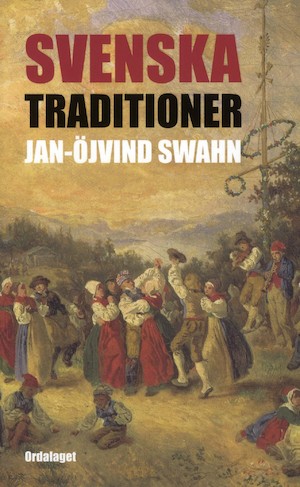 Svenska traditioner / Jan-Öjvind Swahn