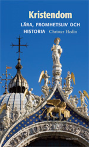 Kristendom : lära, fromhetsliv och historia / Christer Hedin