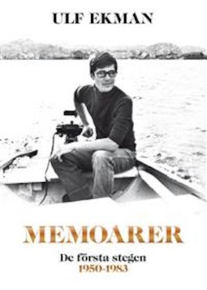 Memoarer / Ulf Ekman. 1, De första stegen : 1950-1983