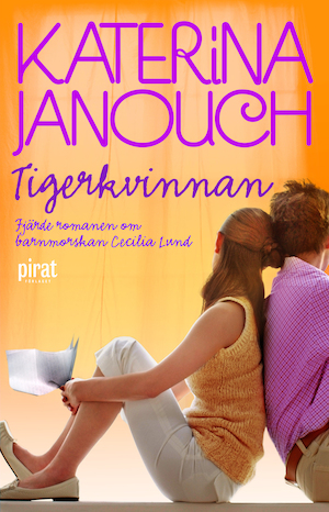 Tigerkvinnan : roman : [om barnmorskan Cecilia Lund] / Katerina Janouch