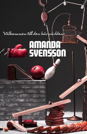Välkommen till den här världen: / Amanda Svensson