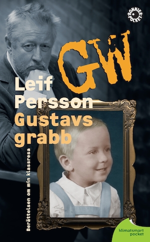 Gustavs grabb : berättelsen om min klassresa / Leif G. W. Persson