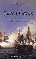 Lasse i Gatan : kaparkriget och det svenska stormaktsväldets fall / Lars Ericson