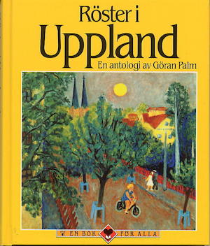 Röster i Uppland : en antologi / av Göran Palm