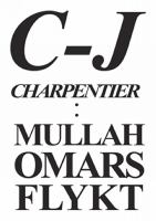 Mullah Omars flykt : orsaker till en resa / C.-J. Charpentier