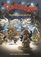 Trollungarna på fest : en trollbok / av Sissel Bøe & Peter Madsen ; översättning: Lena Ollmark