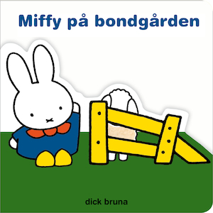 Miffy på bondgården / Dick Bruna ; [svensk text: Margot Henrikson]
