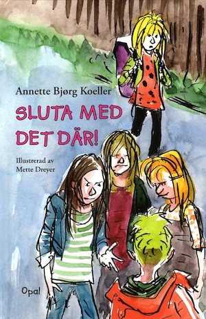 Sluta med det där! / Annette Bjørg Koeller ; illustrationer av Mette Dreyer ; översättning av Melinda Hoelstad