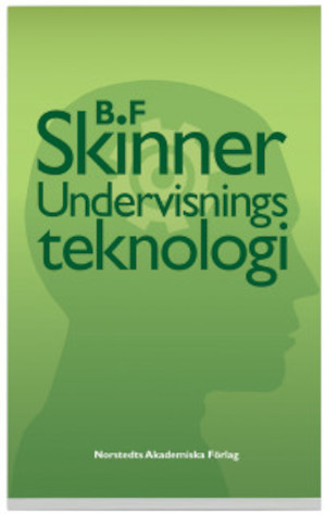 Undervisningsteknologi / av B. F. Skinner ; [översättning: Barbro Nessén]