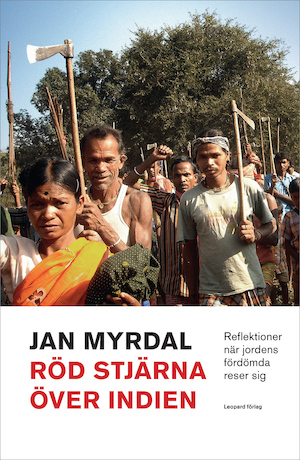 Röd stjärna över Indien : intryck och reflektioner när jordens fördömda reser sig / Jan Myrdal ; översättning från engelska: Stefan Lindgren