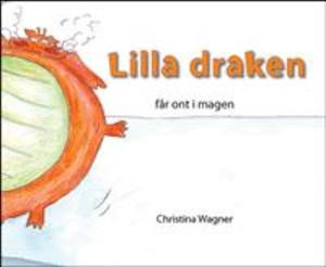 Lilla draken får ont i magen / Christina Wagner