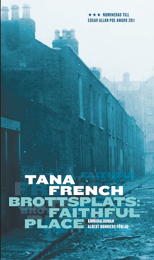 Brottsplats: Faithful Place : [kriminalroman] / Tana French ; översättning: Peter Samuelsson