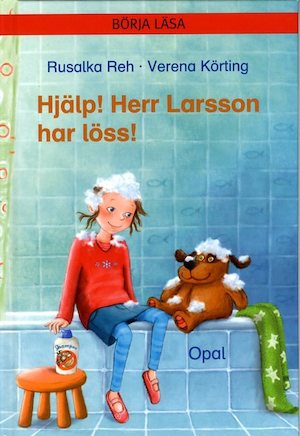 Hjälp! Herr Larsson har löss! / Rusalka Reh ; bilder av Verena Körtig ; översättning av Dorotea Hygrell