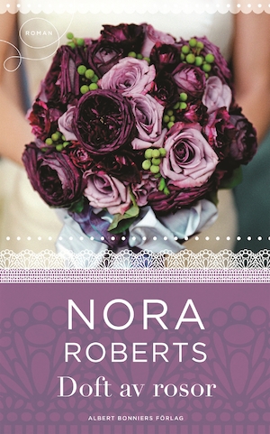 Doft av rosor / Nora Roberts ; översättning av Tove Janson Borglund