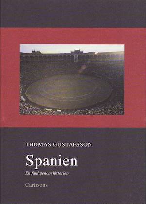 Spanien : en färd genom historien / Thomas Gustafsson ; [fotografier av författaren]