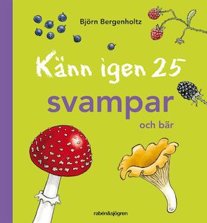 Känn igen 25 svampar och bär / Björn Bergenholtz ; [faktagranskad av Pelle Holmberg]
