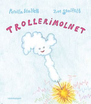 Trollerimolnet / Pernilla Stalfelt, Zoe Stalfelt