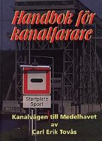 Handbok för kanalfarare : kanalvägen till Medelhavet / av Carl Erik Tovås ; [fotografier: författaren]