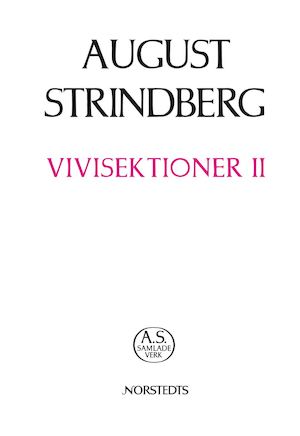 Vivisektioner II / [August Strindberg] ; texten redigerad och kommenterad av Gunnel Engwall och Per Stam