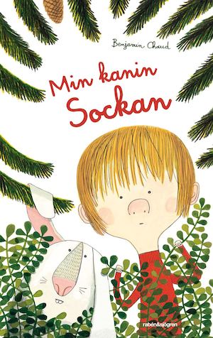 Min kanin Sockan / Benjamin Chaud ; svensk text: Sofia Hahr