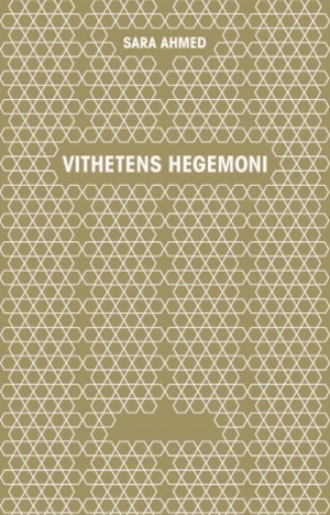 Vithetens hegemoni / Sara Ahmed ; [översättning: Amelie Björck ...]