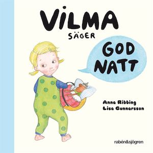Vilma säger godnatt / Anna Ribbing, Lisa Gunnarsson
