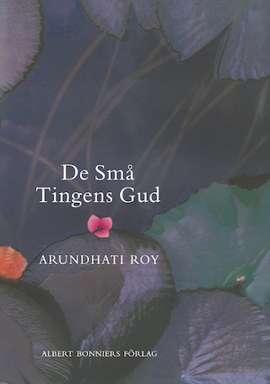 De små tingens Gud / Arundhati Roy ; översättning: Gunilla Lundborg