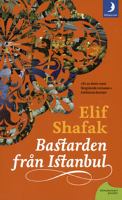 Bastarden från Istanbul / Elif Shafak ; översättning av Ing-Britt Björklund