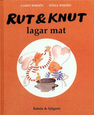 Rut & Knut lagar mat / av Carin Wirsén och Stina Wirsén