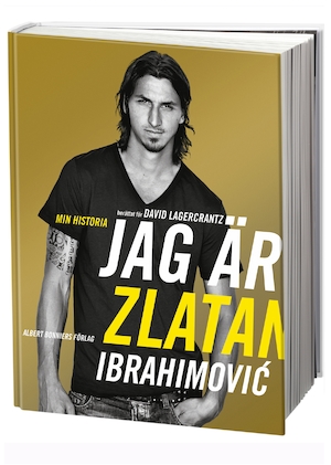 Jag är Zlatan Ibrahimović : min historia / berättat för David Lagercrantz