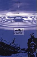 Vatten - en källa till konflikt / Bengt Nilsson ; [teckningar: Hilding, Rikard ... ; kartor: von Gegerfelt, Piroska ; foton: Nilsson, Bengt ...]