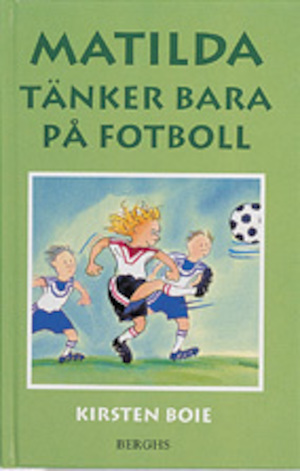 Matilda tänker bara på fotboll / Kirsten Boie ; illustrationer: Silke Brix-Henker ; från tyskan av Karin Nyman
