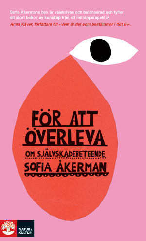 För att överleva : en bok om självskadebeteende / Sofia Åkerman ; [illustrationer: Jenny Bryant ...]