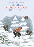 Den lilla Mullvaden och julen / bild: Zdeněk Miler ; text: Hana Doskočilová ; svensk översättning: Solveig Hiestand