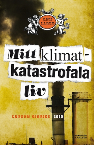 Mitt klimatkatastrofala liv : carbon diaries 2015 / Saci Lloyd ; översättning av Lottie Eriksson