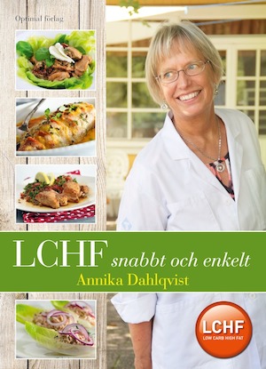 LCHF snabbt och enkelt / Annika Dahlqvist ; [foto: Peo Quick] ; [recept: Annika Dahlqvist och familjen Quick]